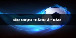 Cược Thắng Áp Đảo Là Gì? Mẹo Đầu Tư Thể Thao Hiệu Quả